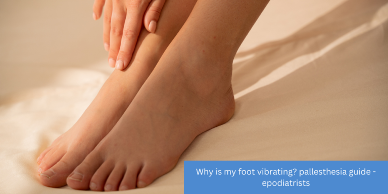 Why is my foot vibrating? pallesthesia guide - epodiatrists
