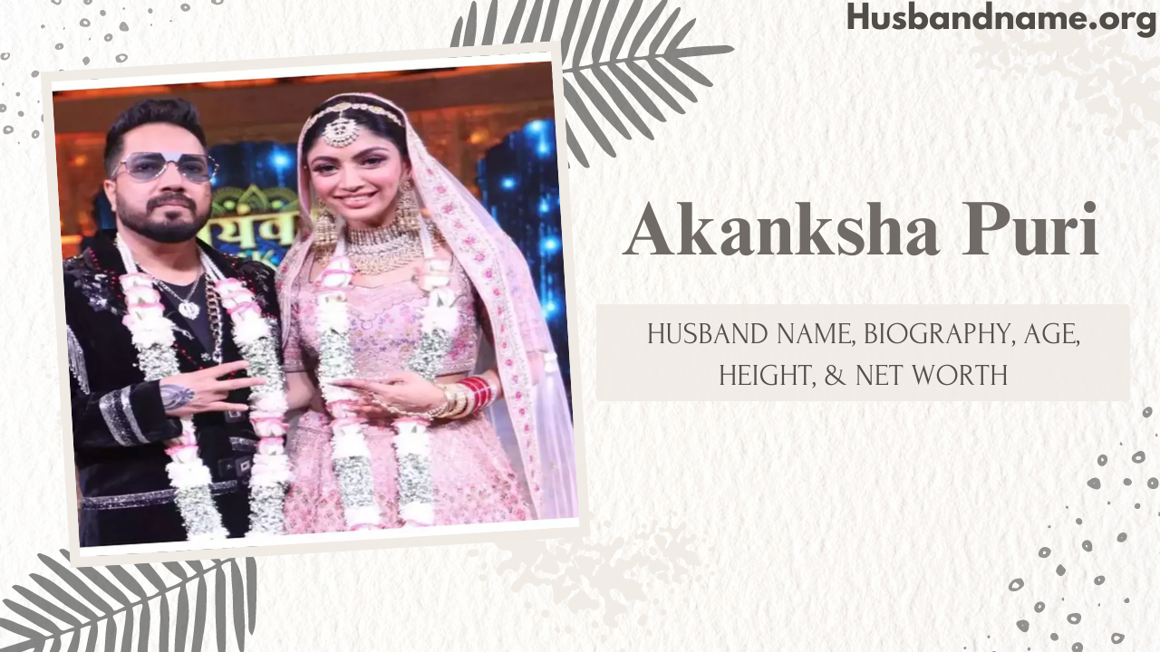Akanksha Puri: Husband Name, Biography, Age, Height, & Net Worth