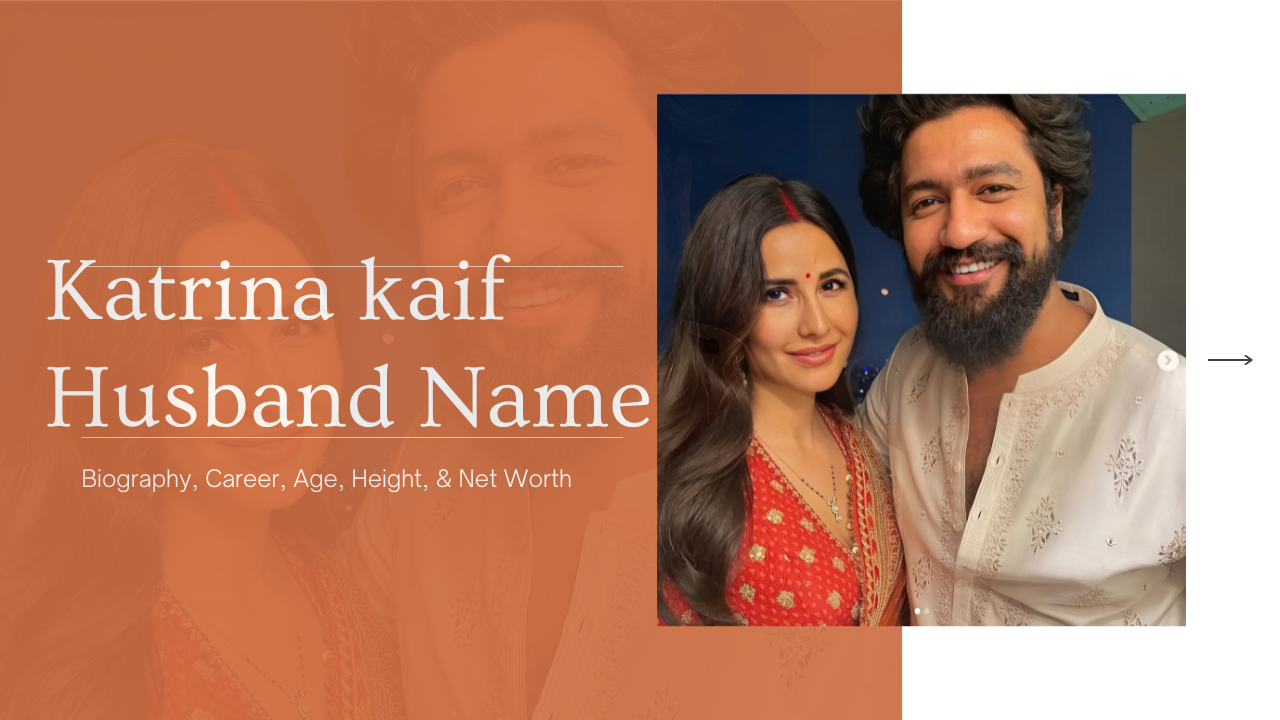 Katrina kaif Husband Name: Biography, Career, Age, Height, & Net Worth