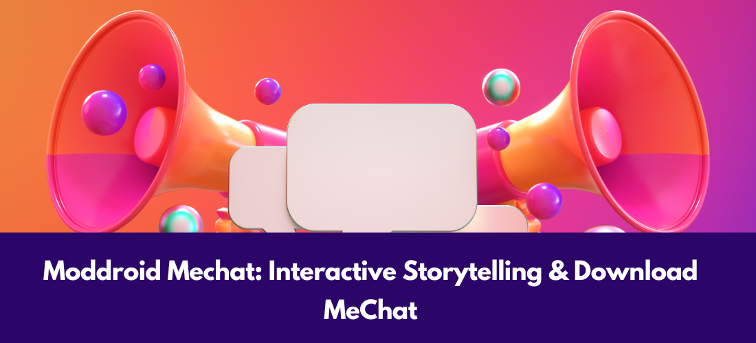 Moddroid Mechat Interactive Storytelling & Download MeChat