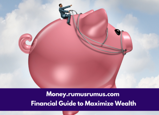 Money.rumusrumus.com : Financial Guide to Maximize Wealth