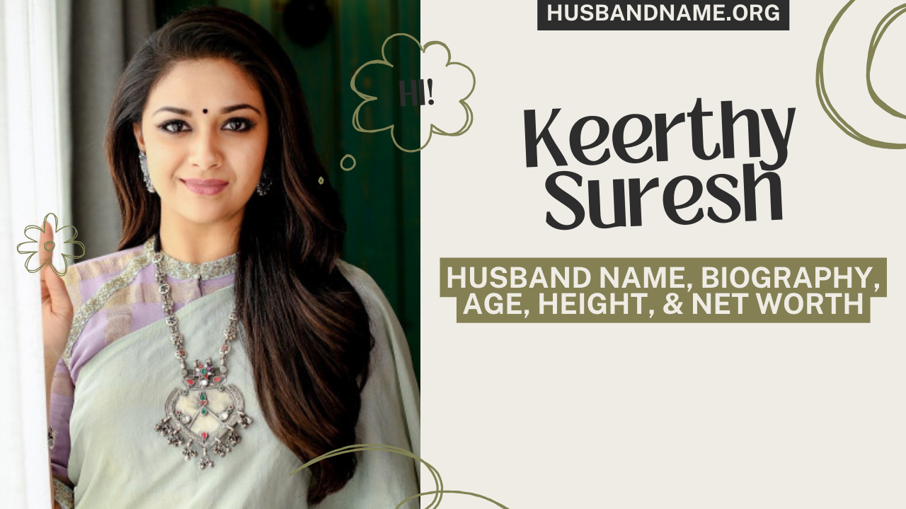 Keerthy Suresh Husband Name, Biography, Age, Height, & Net Worth