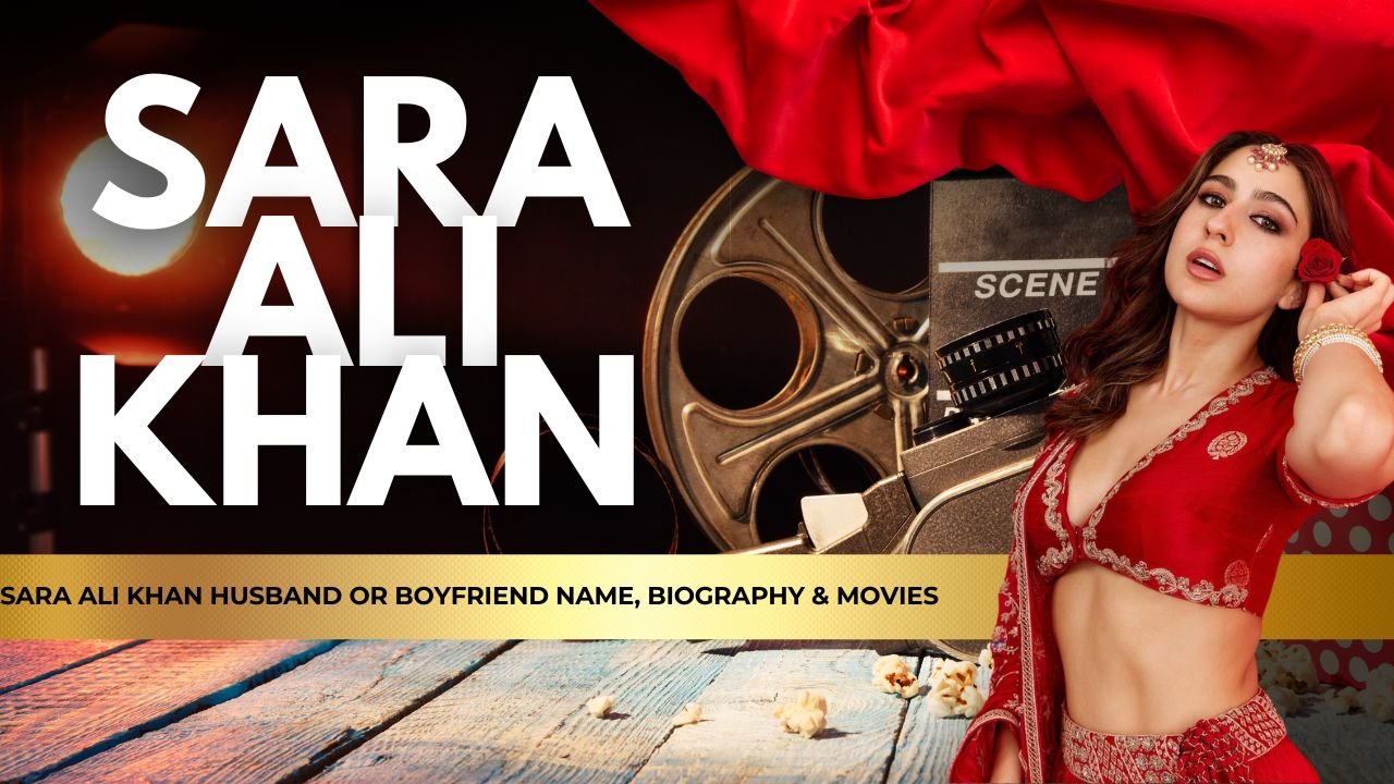 Sara Ali Khan Husband or Boyfriend Name, Biography & Movies
