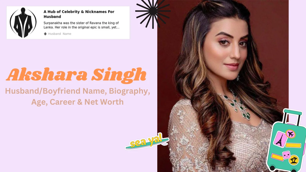 Akshara Singh Husband/Boyfriend Name, Biography, Age, Career & Net Worth