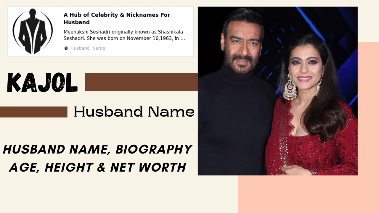 Kajol Husband Name, Biography, Age, Height & Net Worth