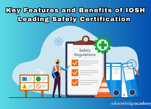 Key Features and Benefits of IOSH Leading Safely Certification