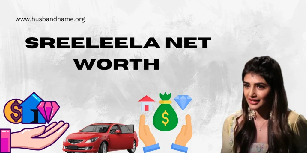 What are the Sreeleela Net Worth in 2024?