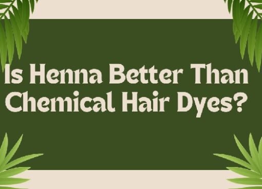 Is Henna Better Than Chemical Hair Dyes?