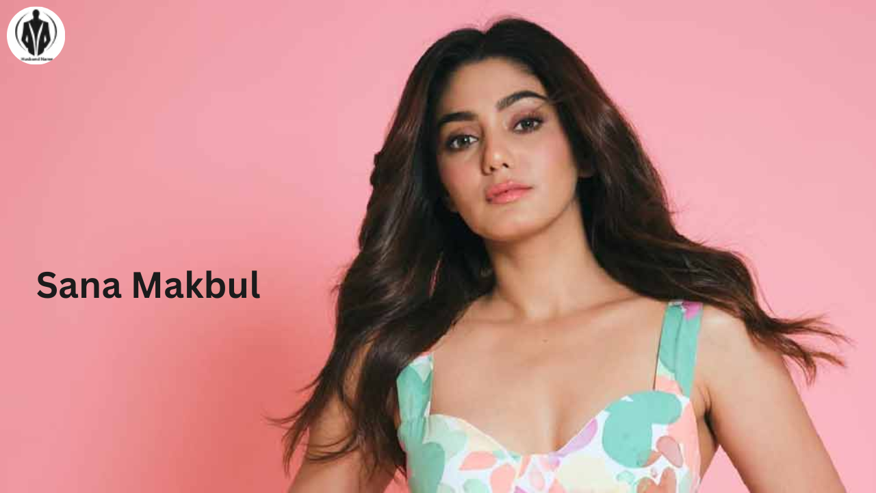 Sana Makbul Husband Name, Biography, Net Worth, Career, and Interesting Facts