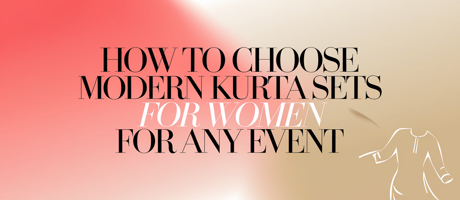 How to Choose Modern Kurta Sets for Any Event