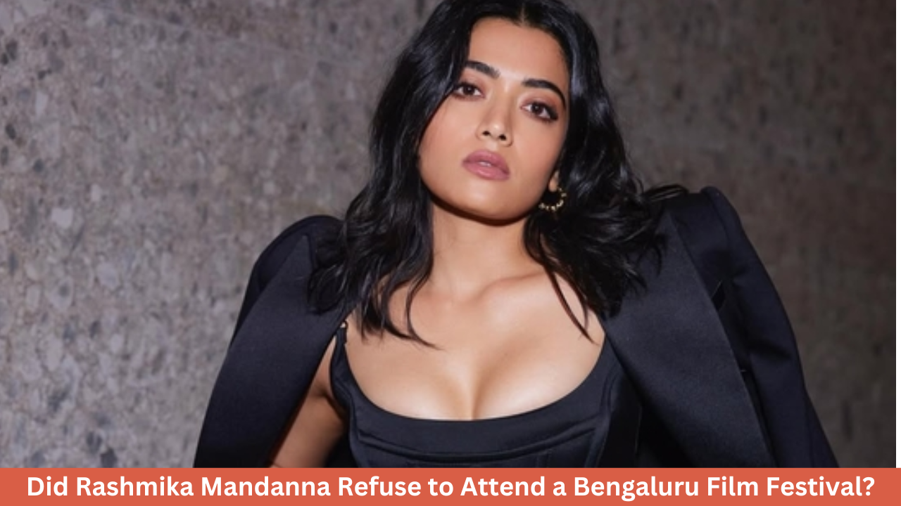 Did Rashmika Mandanna Refuse to Attend a Bengaluru Film Festival? Here’s What Sources Say!