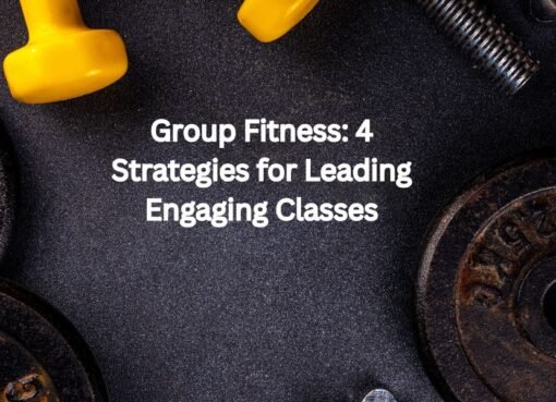 Group Fitness: 4 Strategies for Leading Engaging Classes
