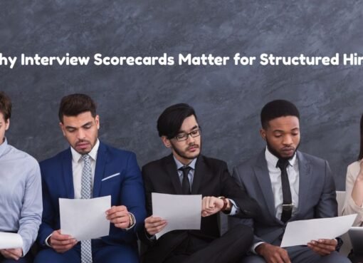 Why Interview Scorecards Matter for Structured Hiring
