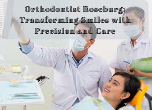 Orthodontist Roseburg_ Transforming Smiles with Precision and Care