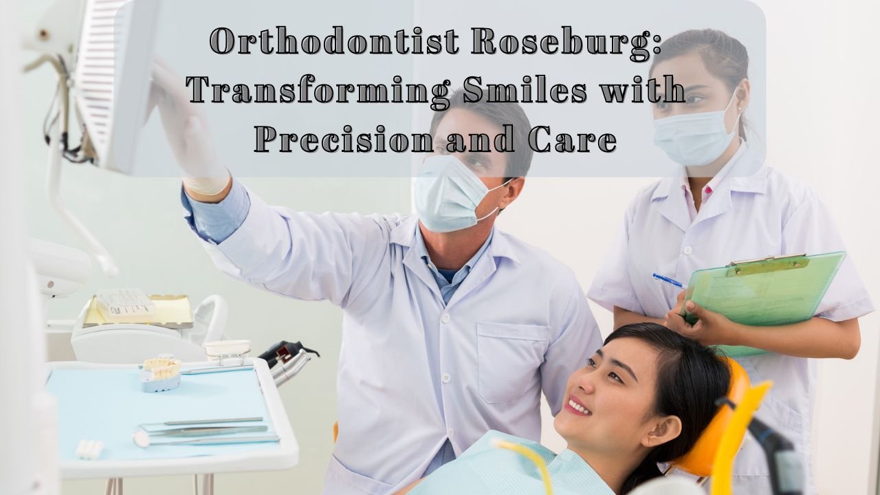 Orthodontist Roseburg: Transforming Smiles with Precision and Care